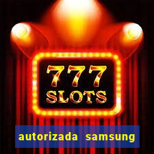 autorizada samsung santos canal 3